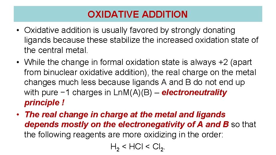 OXIDATIVE ADDITION • Oxidative addition is usually favored by strongly donating ligands because these OXIDATIVE ADDITION • Oxidative addition is usually favored by strongly donating ligands because these