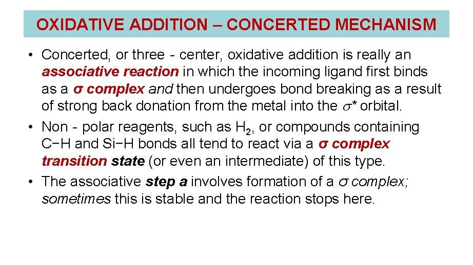 OXIDATIVE ADDITION – CONCERTED MECHANISM • Concerted, or three‐center, oxidative addition is really an OXIDATIVE ADDITION – CONCERTED MECHANISM • Concerted, or three‐center, oxidative addition is really an