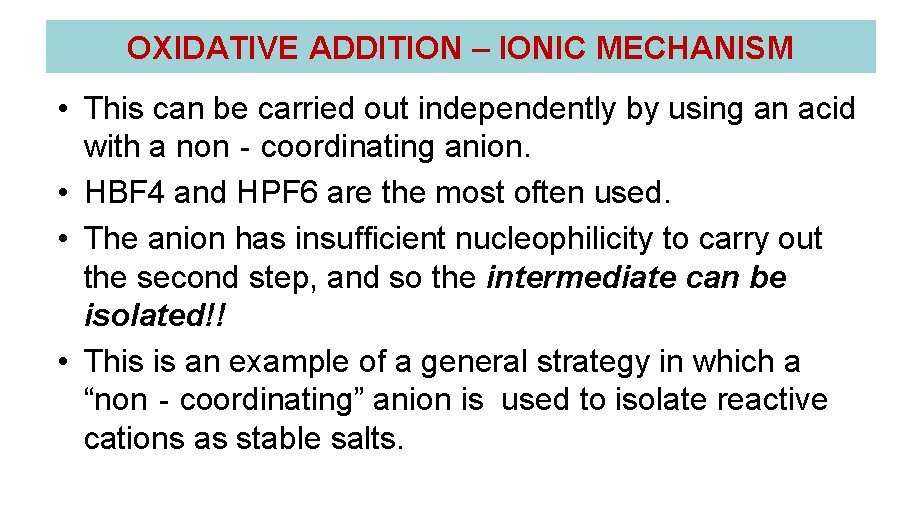OXIDATIVE ADDITION – IONIC MECHANISM • This can be carried out independently by using OXIDATIVE ADDITION – IONIC MECHANISM • This can be carried out independently by using