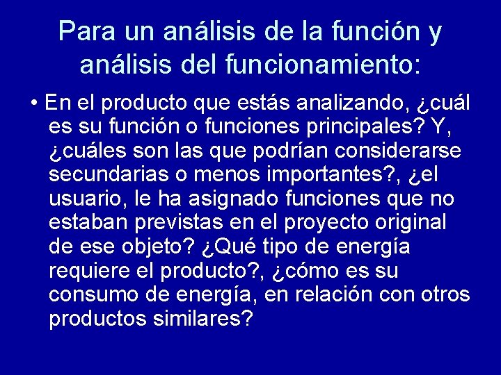 Para un análisis de la función y análisis del funcionamiento: • En el producto