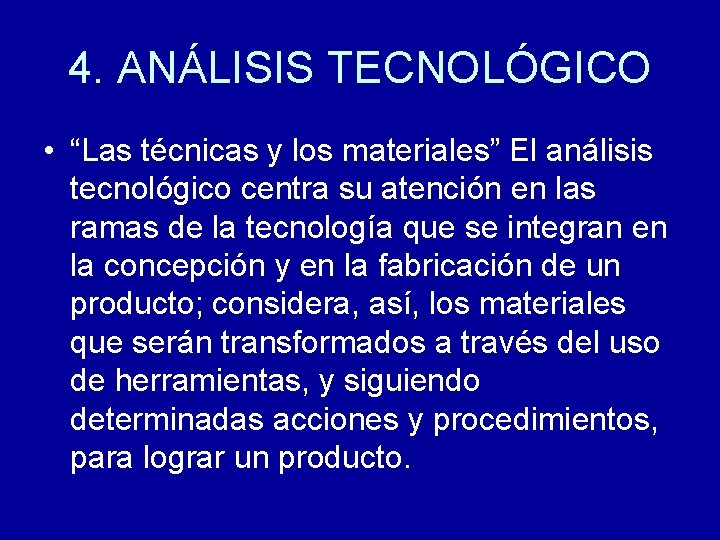 4. ANÁLISIS TECNOLÓGICO • “Las técnicas y los materiales” El análisis tecnológico centra su