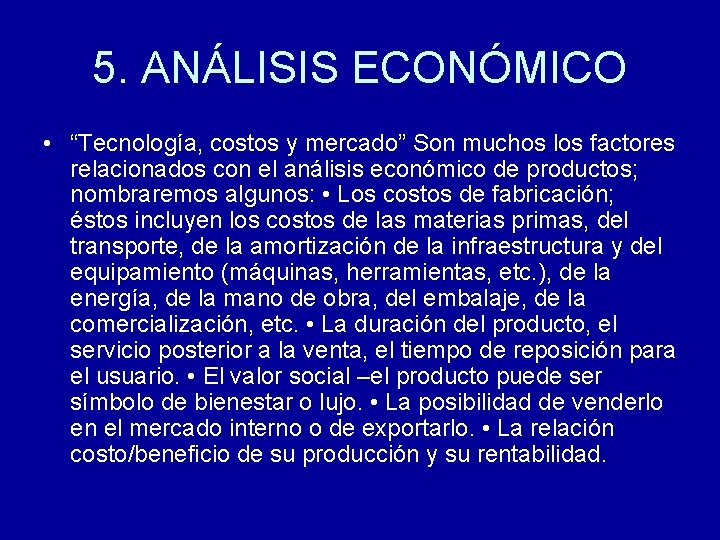 5. ANÁLISIS ECONÓMICO • “Tecnología, costos y mercado” Son muchos los factores relacionados con