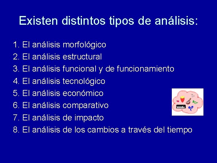 Existen distintos tipos de análisis: 1. El análisis morfológico 2. El análisis estructural 3.