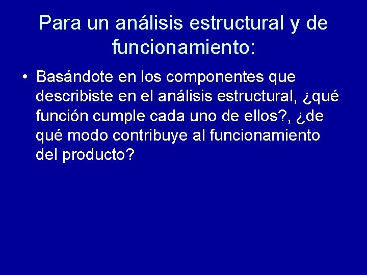 Para un análisis estructural y de funcionamiento: • Basándote en los componentes que describiste