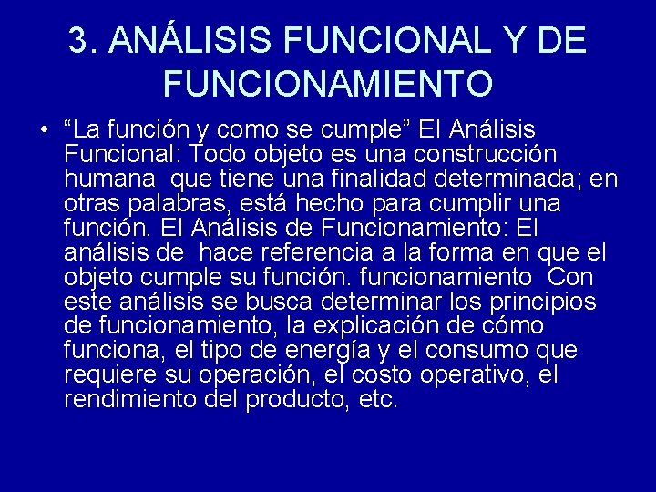 3. ANÁLISIS FUNCIONAL Y DE FUNCIONAMIENTO • “La función y como se cumple” El