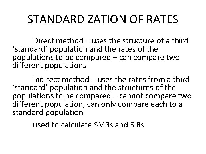 STANDARDIZATION OF RATES Direct method – uses the structure of a third ‘standard’ population