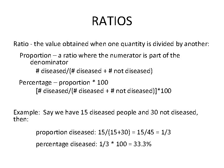 RATIOS Ratio - the value obtained when one quantity is divided by another: Proportion