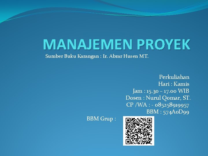 MANAJEMEN PROYEK Sumber Buku Karangan : Ir. Abrar Husen MT. BBM Grup : Perkuliahan