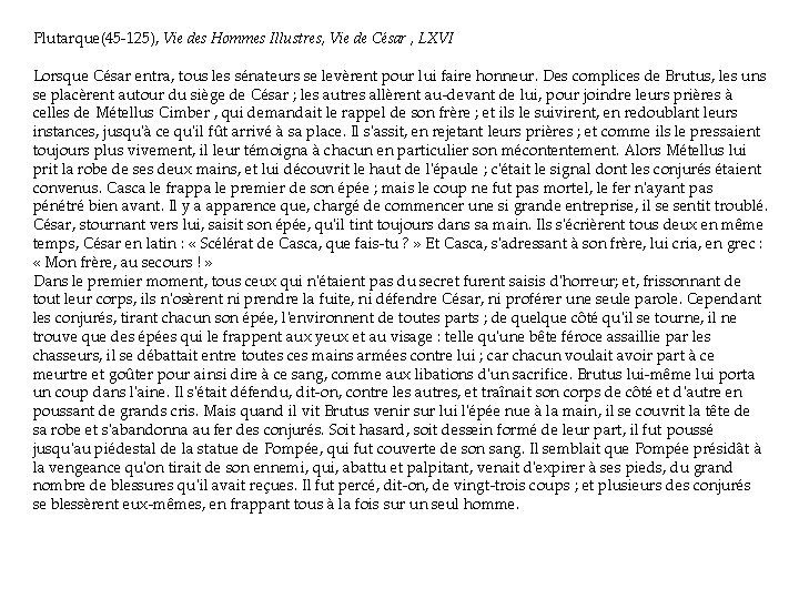 Plutarque(45 -125), Vie des Hommes Illustres, Vie de César , LXVI Lorsque César entra,