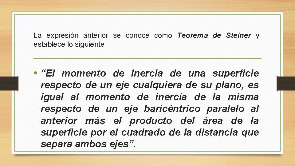 La expresión anterior se conoce como Teorema de Steiner y establece lo siguiente • La expresión anterior se conoce como Teorema de Steiner y establece lo siguiente •