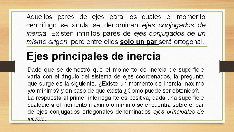Aquellos pares de ejes para los cuales el momento centrífugo se anula se denominan Aquellos pares de ejes para los cuales el momento centrífugo se anula se denominan