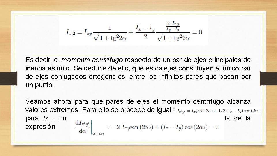 Es decir, el momento centrífugo respecto de un par de ejes principales de inercia Es decir, el momento centrífugo respecto de un par de ejes principales de inercia