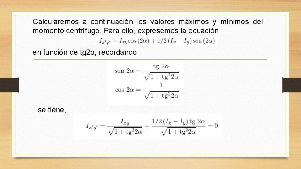 Calcularemos a continuación los valores máximos y mínimos del momento centrífugo. Para ello, expresemos Calcularemos a continuación los valores máximos y mínimos del momento centrífugo. Para ello, expresemos