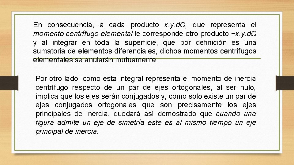 En consecuencia, a cada producto x. y. dΩ, que representa el momento centrífugo elemental En consecuencia, a cada producto x. y. dΩ, que representa el momento centrífugo elemental