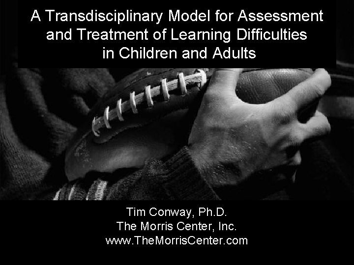 A Transdisciplinary Model for Assessment and Treatment of Learning Difficulties in Children and Adults