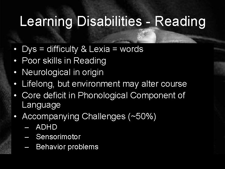 Learning Disabilities - Reading • • • Dys = difficulty & Lexia = words