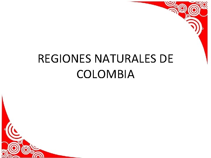 REGIONES NATURALES DE COLOMBIA 