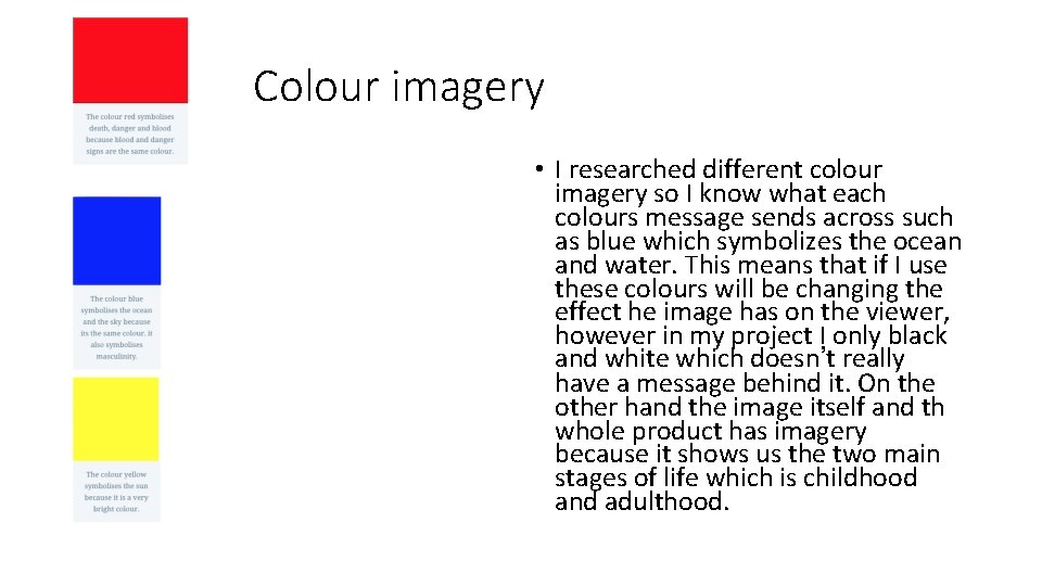 Colour imagery • I researched different colour imagery so I know what each colours