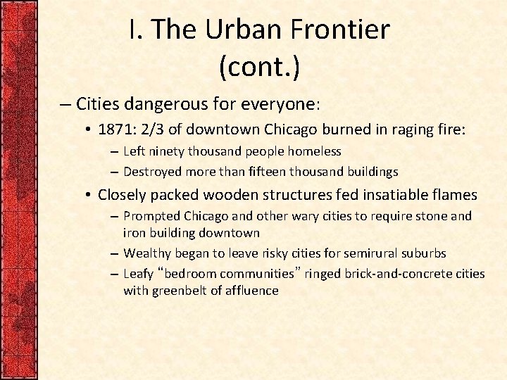 I. The Urban Frontier (cont. ) – Cities dangerous for everyone: • 1871: 2/3