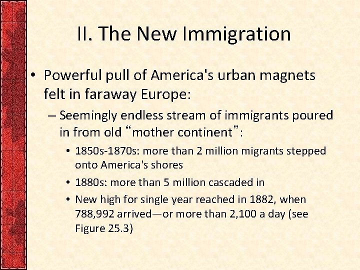 II. The New Immigration • Powerful pull of America's urban magnets felt in faraway