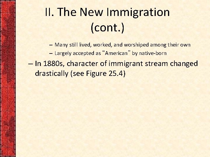 II. The New Immigration (cont. ) – Many still lived, worked, and worshiped among