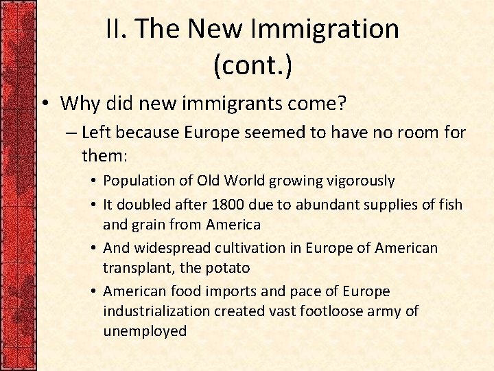 II. The New Immigration (cont. ) • Why did new immigrants come? – Left