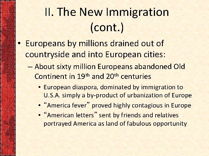 II. The New Immigration (cont. ) • Europeans by millions drained out of countryside