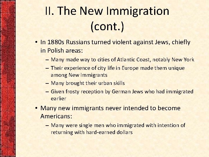 II. The New Immigration (cont. ) • In 1880 s Russians turned violent against