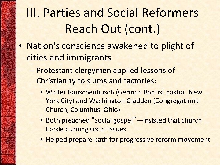 III. Parties and Social Reformers Reach Out (cont. ) • Nation's conscience awakened to