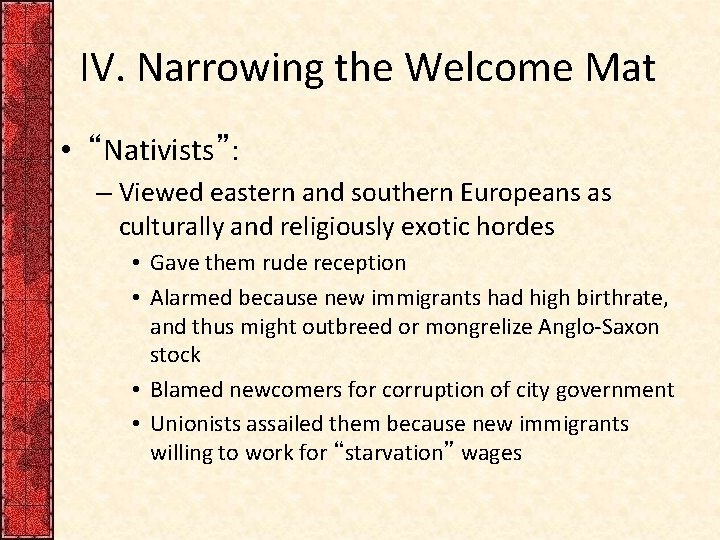 IV. Narrowing the Welcome Mat • “Nativists”: – Viewed eastern and southern Europeans as