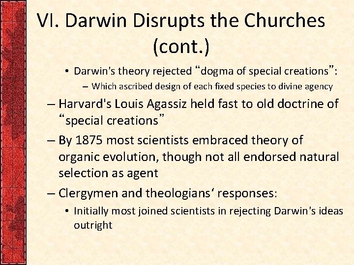 VI. Darwin Disrupts the Churches (cont. ) • Darwin's theory rejected “dogma of special