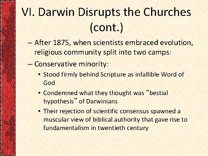 VI. Darwin Disrupts the Churches (cont. ) – After 1875, when scientists embraced evolution,