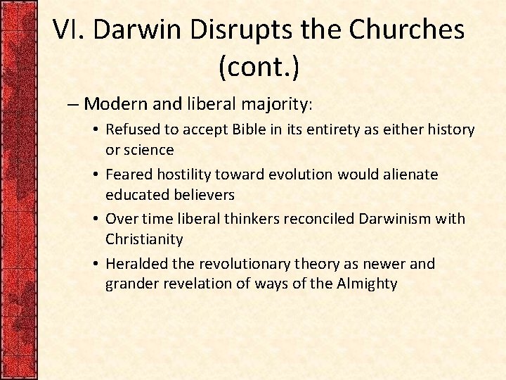 VI. Darwin Disrupts the Churches (cont. ) – Modern and liberal majority: • Refused