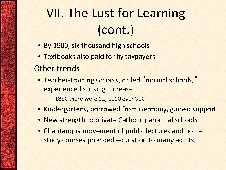 VII. The Lust for Learning (cont. ) • By 1900, six thousand high schools