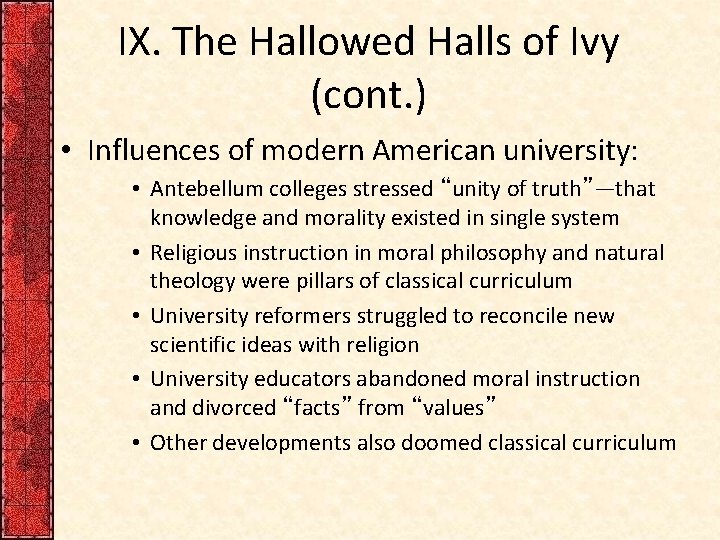 IX. The Hallowed Halls of Ivy (cont. ) • Influences of modern American university: