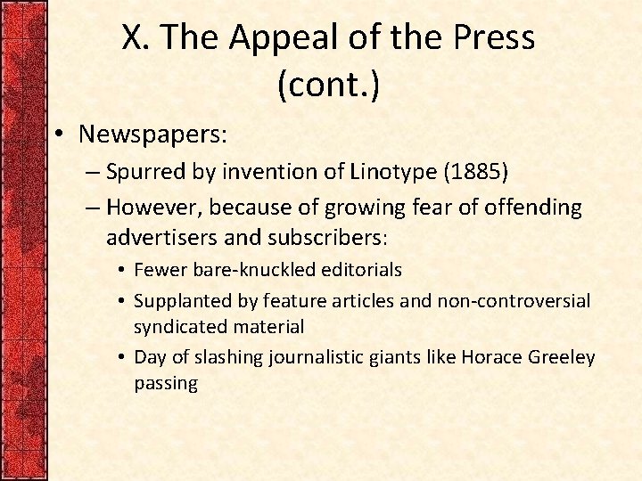 X. The Appeal of the Press (cont. ) • Newspapers: – Spurred by invention