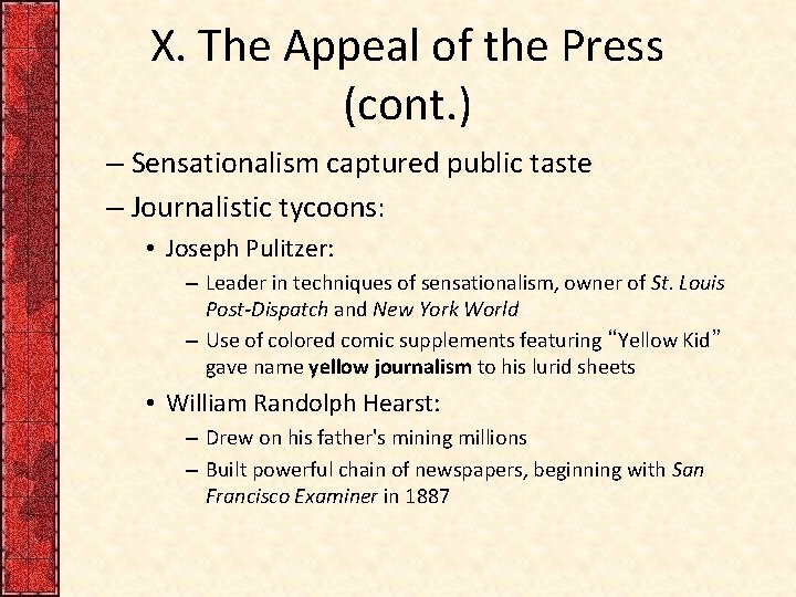 X. The Appeal of the Press (cont. ) – Sensationalism captured public taste –