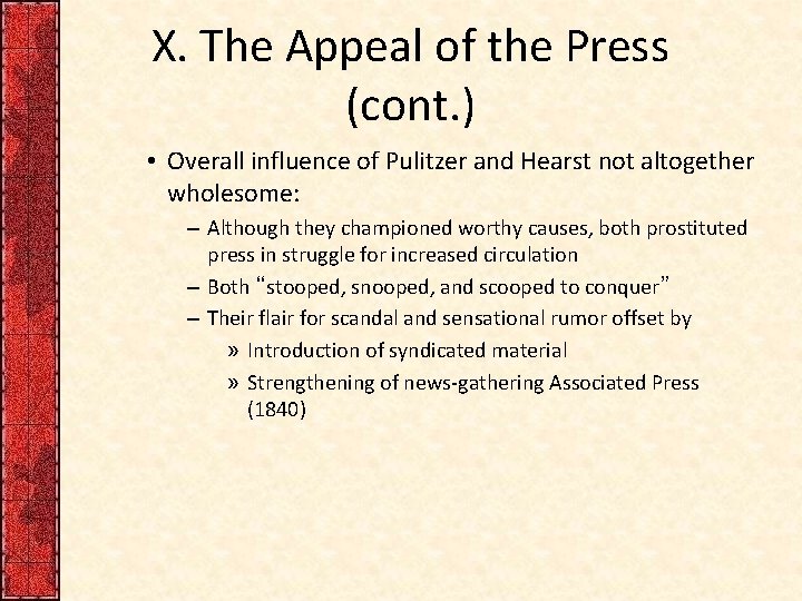 X. The Appeal of the Press (cont. ) • Overall influence of Pulitzer and