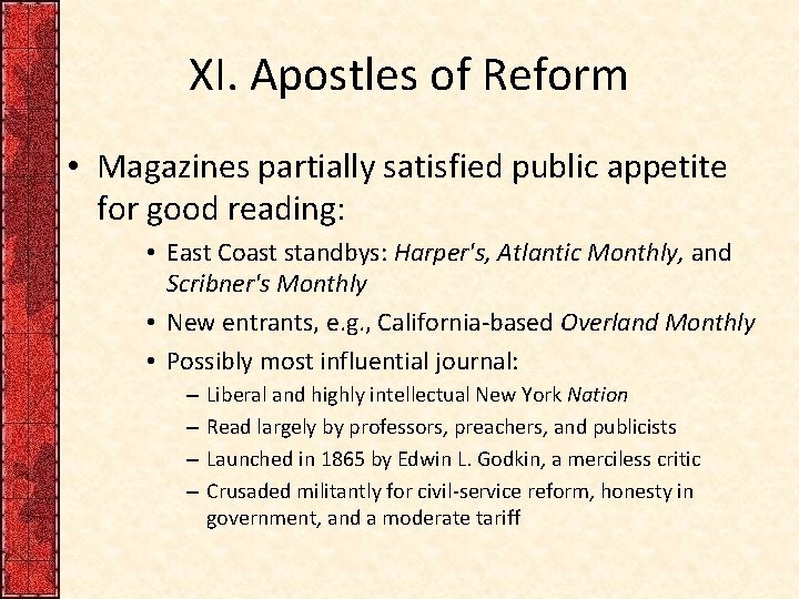 XI. Apostles of Reform • Magazines partially satisfied public appetite for good reading: •