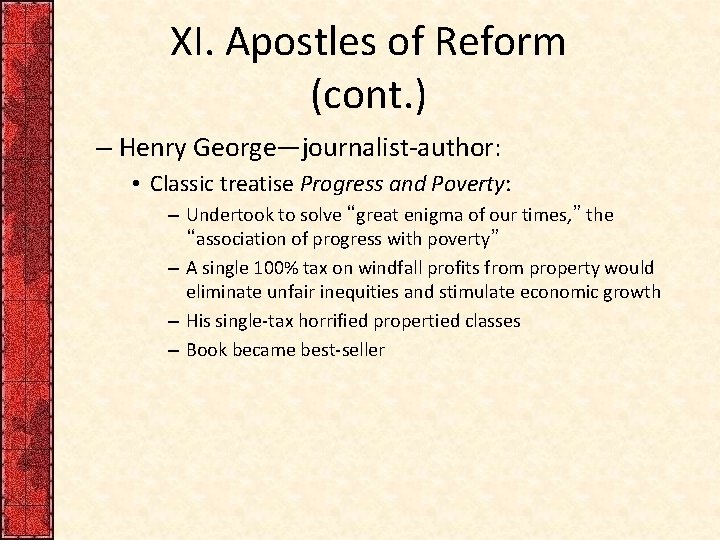 XI. Apostles of Reform (cont. ) – Henry George—journalist-author: • Classic treatise Progress and