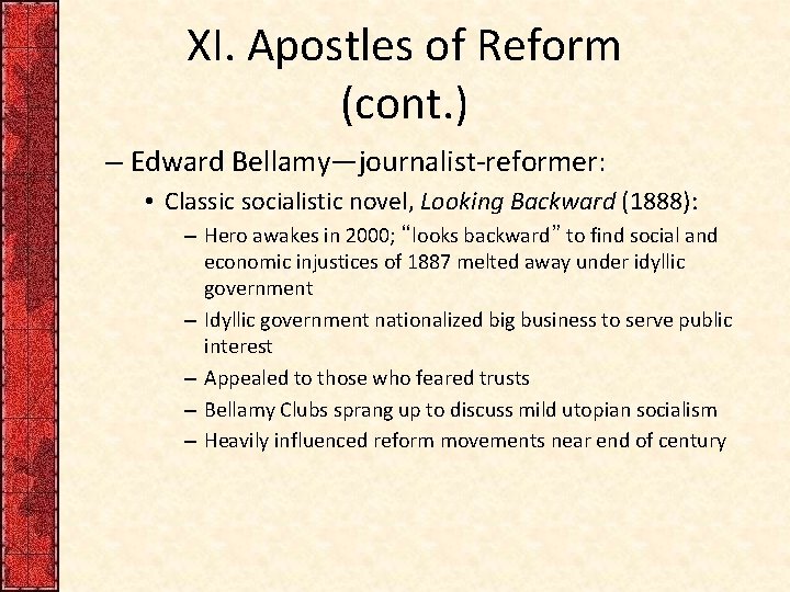 XI. Apostles of Reform (cont. ) – Edward Bellamy—journalist-reformer: • Classic socialistic novel, Looking