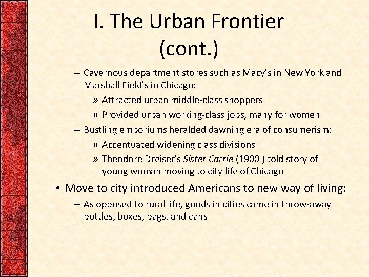 I. The Urban Frontier (cont. ) – Cavernous department stores such as Macy's in