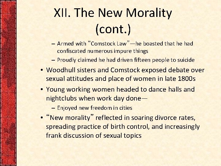 XII. The New Morality (cont. ) – Armed with “Comstock Law”—he boasted that he