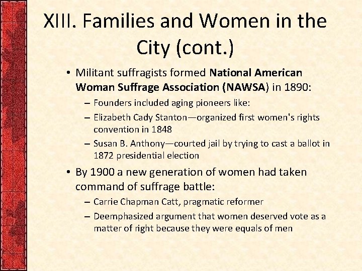 XIII. Families and Women in the City (cont. ) • Militant suffragists formed National