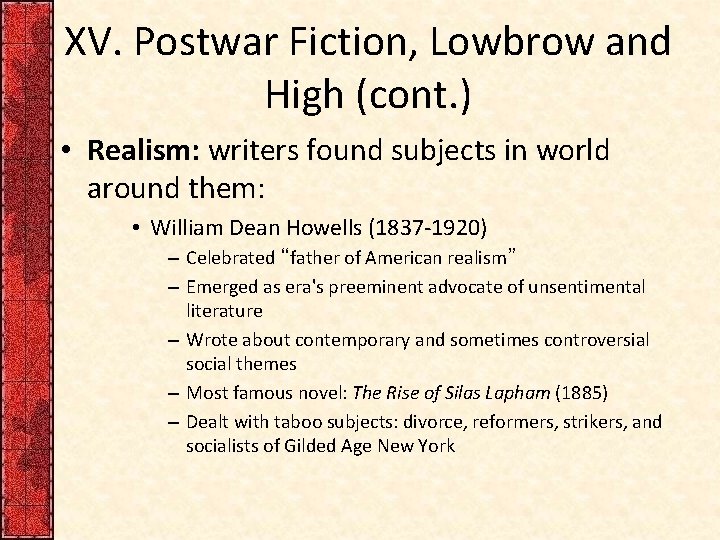 XV. Postwar Fiction, Lowbrow and High (cont. ) • Realism: writers found subjects in