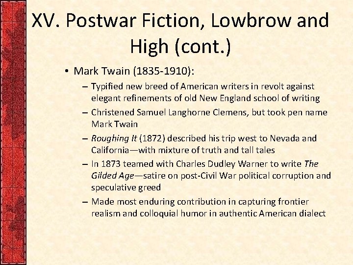 XV. Postwar Fiction, Lowbrow and High (cont. ) • Mark Twain (1835 -1910): –