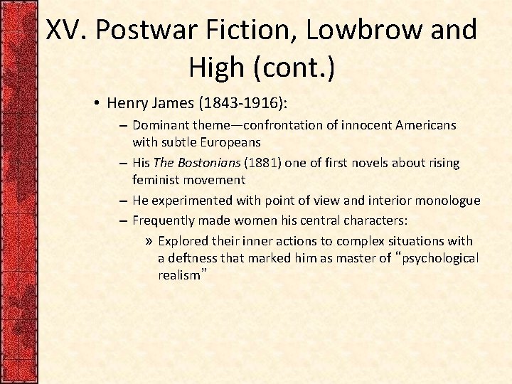 XV. Postwar Fiction, Lowbrow and High (cont. ) • Henry James (1843 -1916): –