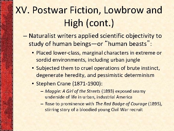 XV. Postwar Fiction, Lowbrow and High (cont. ) – Naturalist writers applied scientific objectivity