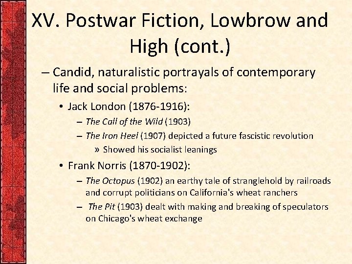 XV. Postwar Fiction, Lowbrow and High (cont. ) – Candid, naturalistic portrayals of contemporary