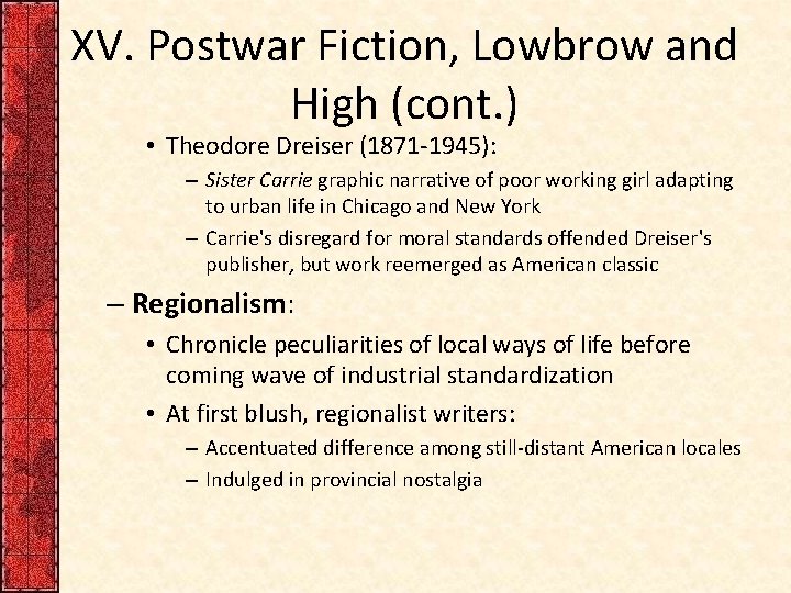 XV. Postwar Fiction, Lowbrow and High (cont. ) • Theodore Dreiser (1871 -1945): –